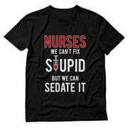 Tstars Mens Nurse Shirts Gift for Nurse We Can't Fix Stupid but We Can Sedate It Funny Humor Nursing MD Medical Birthday Gift T Shirt