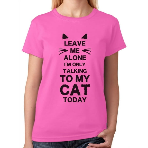 Tstars Women's Cat Lover T-Shirt - 'Only Talking to My Cat Today' Tee - Birthday Gift for Cat Owners - Pet-Themed Casual Birthday Wear - Humorous Animal Lover's Graphic Birthday Shirt