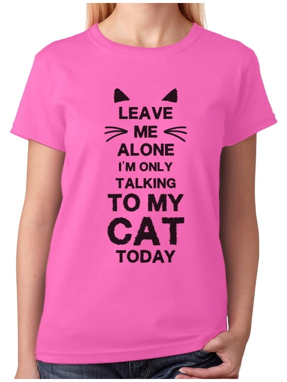 Women's Cat Lover T-Shirt - 'Only Talking to My Cat Today' Tee - Birthday Gift for Cat Owners - Pet-Themed Casual Birthday Wear - Humorous Animal Lover's Graphic Birthday Shirt