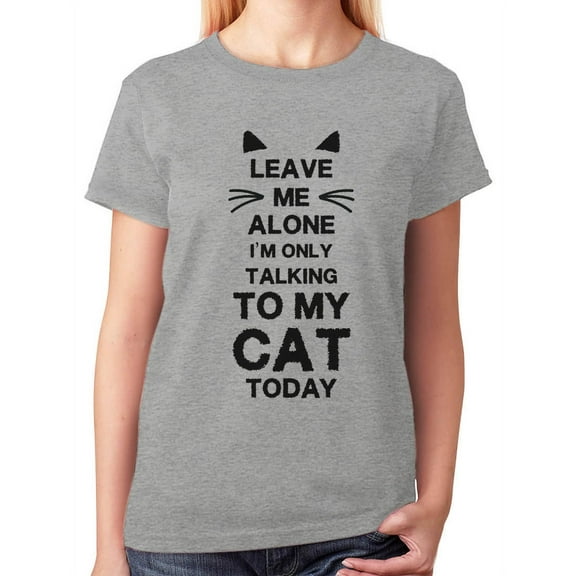 Tstars Women's Cat Lover T-Shirt - 'Only Talking to My Cat Today' Tee - Birthday Gift for Cat Owners - Pet-Themed Casual Birthday Wear - Humorous Animal Lover's Graphic Birthday Shirt