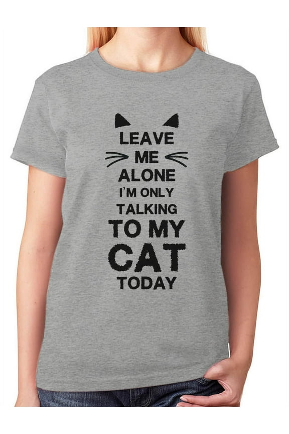 Women's Cat Lover T-Shirt - 'Only Talking to My Cat Today' Tee - Birthday Gift for Cat Owners - Pet-Themed Casual Birthday Wear - Humorous Animal Lover's Graphic Birthday Shirt