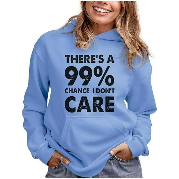 Tstars Women's Humorous Hoodie - '99% Chance I Don't Care' Printed Sweatshirt - Birthday & Christmas Apparel - Sarcastic Quote Tee - Perfect Gag Gift for Her - Comfy and Stylish Casual Wear