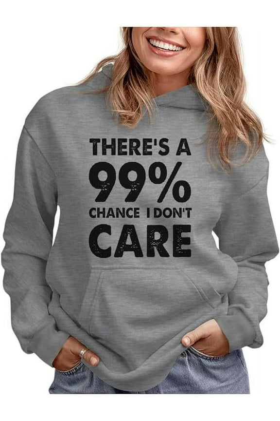 Women's Humorous Hoodie - '99% Chance I Don't Care' Printed Sweatshirt - Birthday & Christmas Apparel - Sarcastic Quote Tee - Perfect Gag Gift for Her - Comfy and Stylish Casual Wear