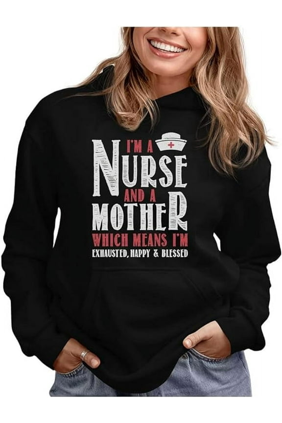Womens Best Gift for Mother Nurse Shirts I Am a Nurse and a Mother Cool Cute Gift for Mom Shirt for Mom Gift for Nurses Mothers Day Gift Women Hoodie