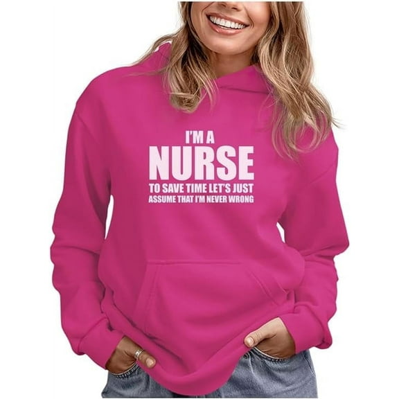 Tstars Womens Best Gift for Mother Nurse Shirts I'm a Nurse to Save Time Just Assume I'm Never Wrong Nurses Gift Cool Cute Gift for Mom Shirt for Mom Mothers Day Gift Christmas Women Hoodie