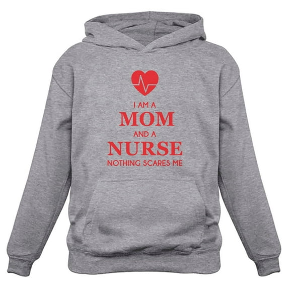Tstars Womens Best Gift for Mothers Nurse Shirts I am a Mom and a Nurse Nothing Scares Me Gift for Nurse Cool Cute Gift for Mom Shirt for Mom Funny Humor Mothers Day Gift Women Hoodie