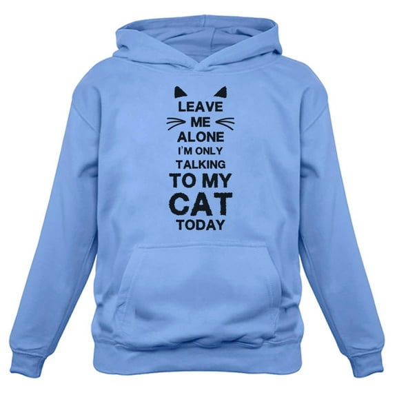 Tstars Womens Cat Lovers Shirt Cute Cat Leave Me Alone I'm Only Talking to my Cat Today Funny Humor Pet Animal Lovers Shirt Gift Cat Clothing Gifts for Her Women Hoodie