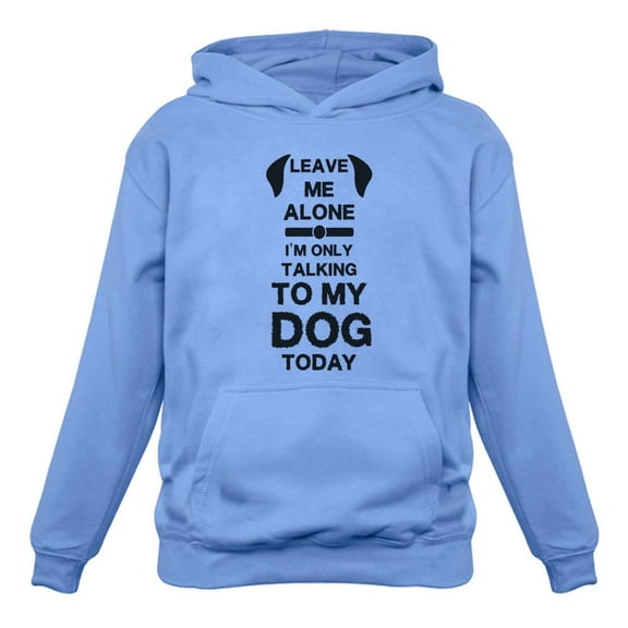 Tstars Womens Dog Lover Shirt Gift for Dog Owner Leave Me Alone I'm Only Talking to My Dog Today Funny Humor Animal Lovers Shirt Pet Gifts for Her Women Hoodie