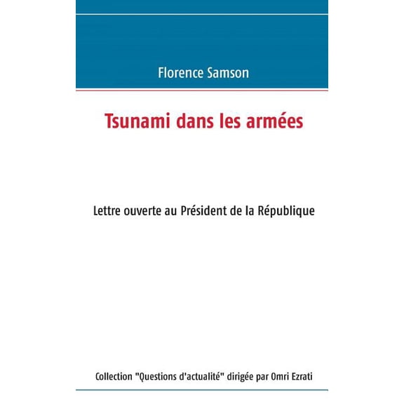 Tsunami dans les armÃ©es: Lettre ouverte au PrÃ©sident de la RÃ©publique, (Paperback)