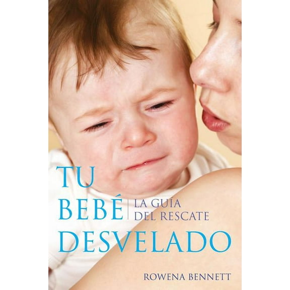 Tu Beb Desvelado: La Gua del Rescate, (Paperback)