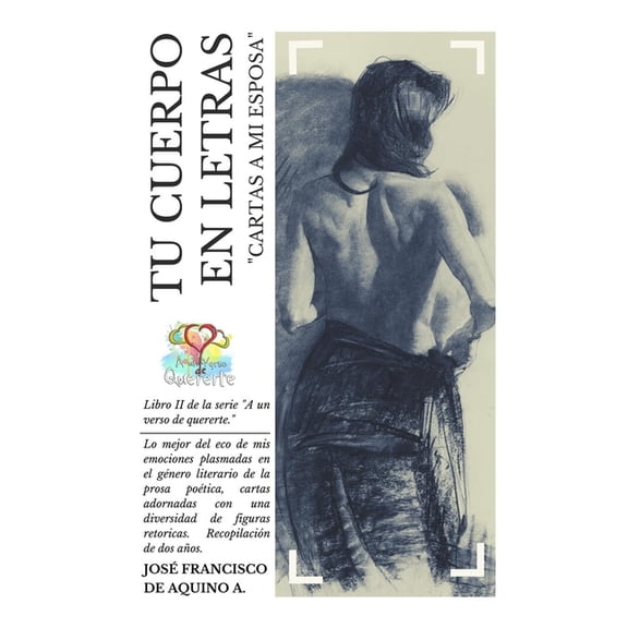 A Un Verso de Quererte Tu Cuerpo En Letras: "CARTAS A MI ESPOSA" Libro II de la Serie a un verso de quererte., (Paperback)