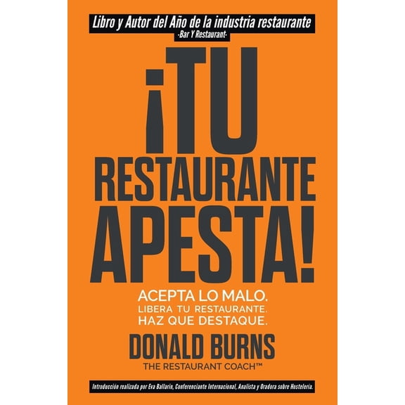 Tu Restaurante Apesta!: Acepta lo malo. Libera tu restaurante. Haz que destaque. (Paperback) by Donald Burns