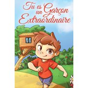 Tu es un Gar on Extraordinaire Une collection dhistoires inspirantes sur le courage, lamiti , la force int rieure et , Paperback