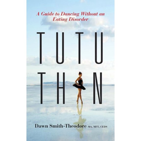 TuTu Thin: A Guide to Dancing Without an Eating Disorder, (Paperback)