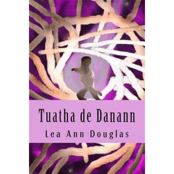 Tuatha de Danann (Paperback) by Lea Ann Douglas