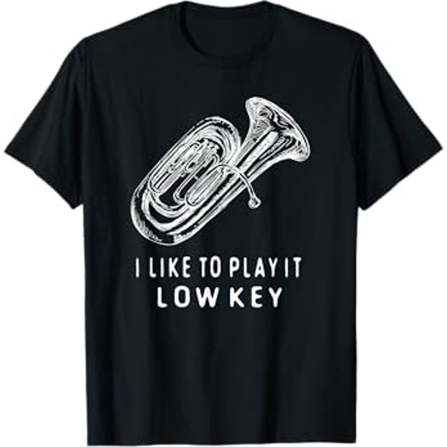 Tuba I Like To Play it Low Key Musical Instrument TShirts
