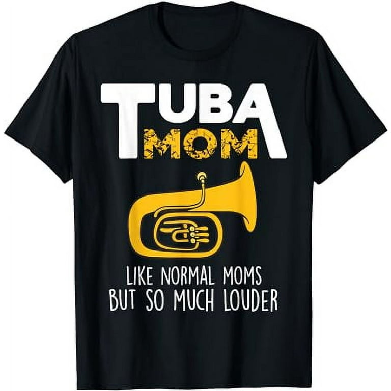 Tuba Mom Funny Marching Band Gift T Shirt Tuba Mom Funny Marching Band Gift T Shirt