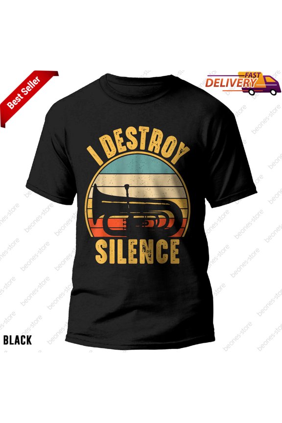 Tuba Player I Destroy Silence Funny T-Shirt for Men and Women Music Lovers