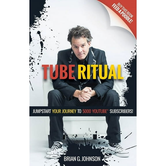 Tube Ritual: Jumpstart Your Journey to 5,000 Youtube Subscribers, (Paperback)