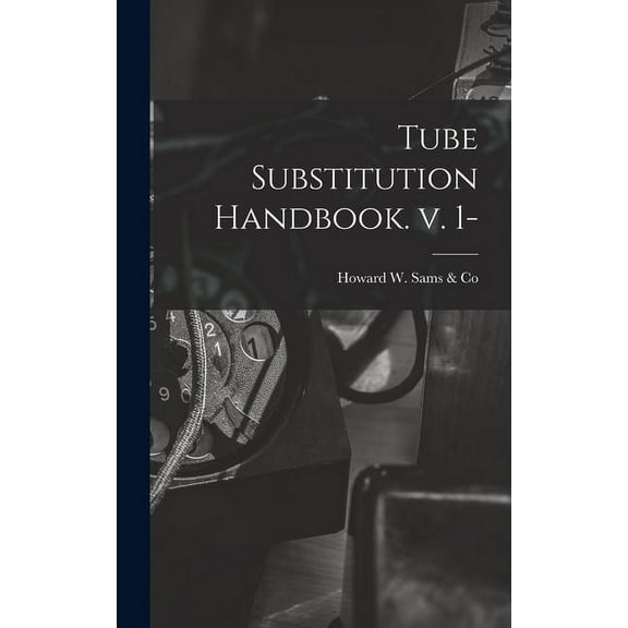 Tube Substitution Handbook. V. 1-, (Hardcover)