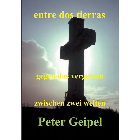 entre dos tierras - zwischen zwei welten - gegen das vergessen (Paperback)
