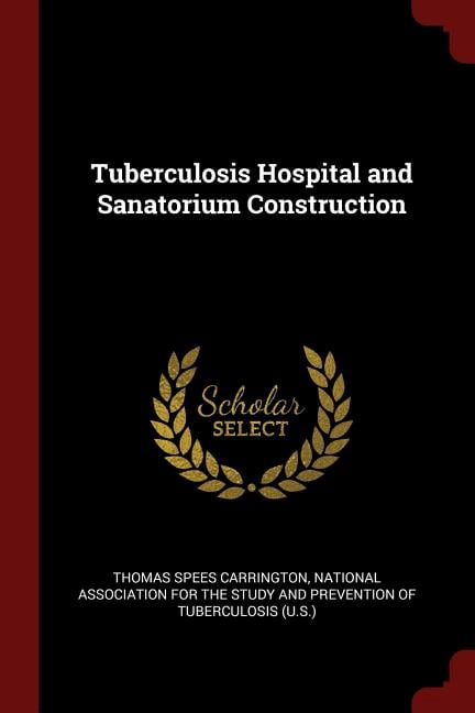 Tuberculosis Hospital and Sanatorium Construction (Paperback)
