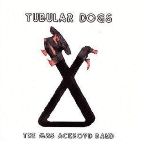 Tubular Dogs The Mrs Ackroyd Band (CD)