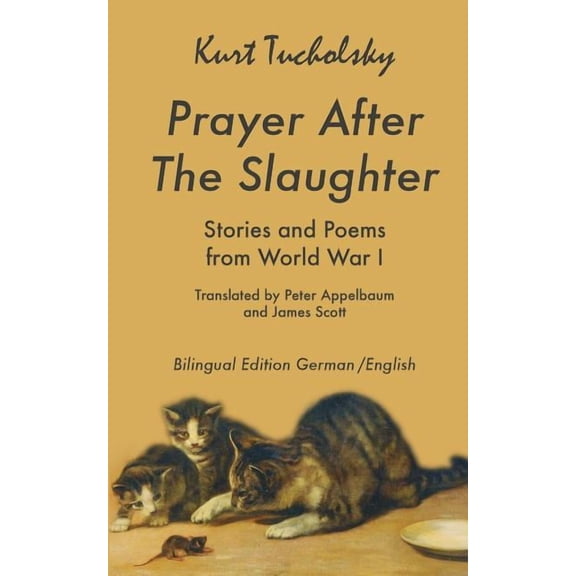 Tucholsky in Translation Prayer After the Slaughter: Poems and Stories From World War I, Book 3, (Paperback)