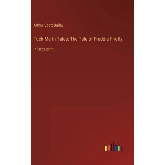 Tuck-Me-In Tales; The Tale of Freddie Firefly: in large print
