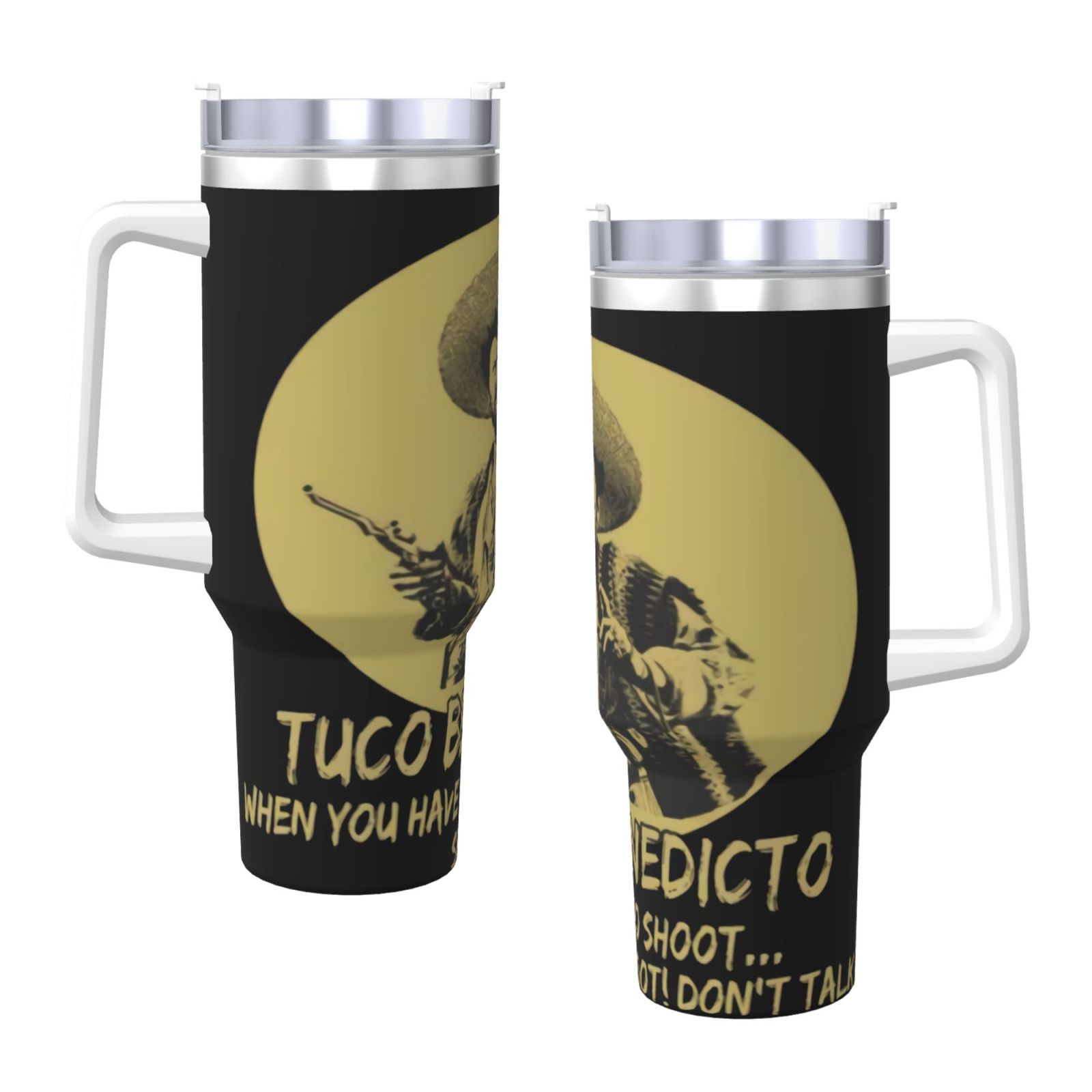 Tuco Benedicto When You Have To Shoot Shoot Dont Talk F 40 Oz Tumbler
