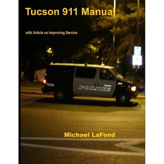 Tucson 911 Manual, with Article on Improving Service, (Paperback)