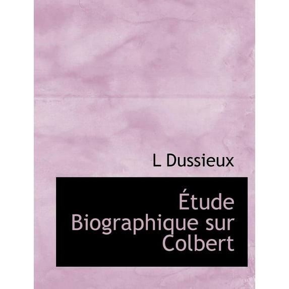 Tude Biographique Sur Colbert (Paperback)