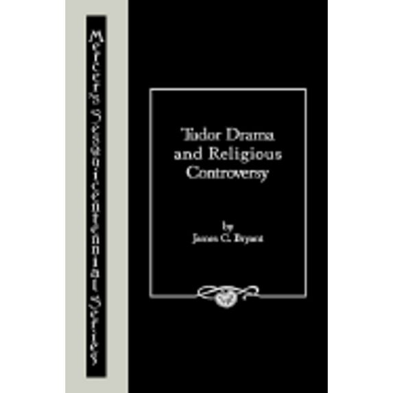 Pre-Owned Tudor Drama & Relg. Controversy (Hardcover 9780865541290) by James C Bryant