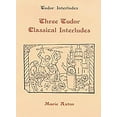 thumbnail image 1 of Tudor Interludes Three Tudor Classical Interludes: Thersites, Jacke Jugeler, Horestes, Book 3, (Hardcover), 1 of 1