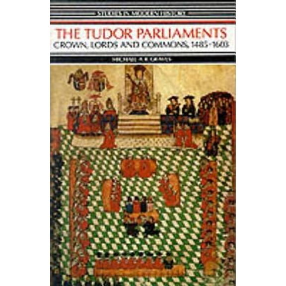 Pre-Owned Tudor Parliaments, The Crown, Lords and Commons,1485-1603 (Paperback) 0582491908 9780582491908