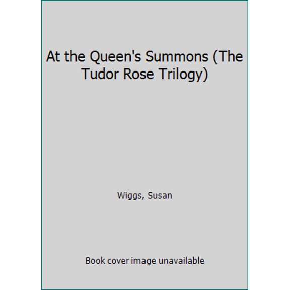 Pre-Owned At the Queen's Summons (The Tudor Rose Trilogy) (Unknown) 0778326888 9780778326885