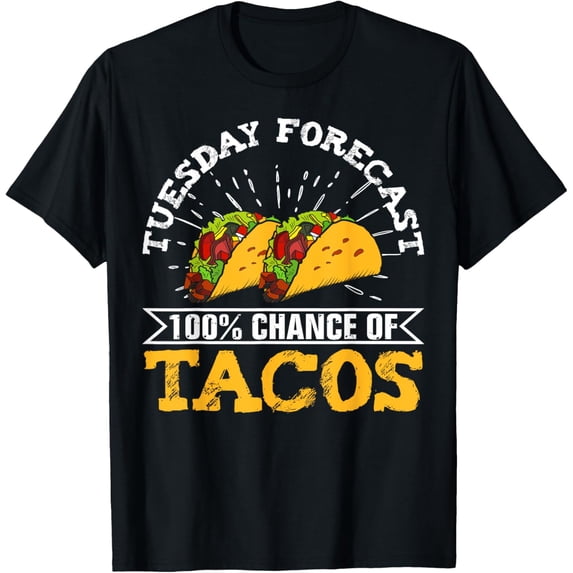 Tuesday Forecast 100 Chance of Tacos Party Gifts T-Shirt