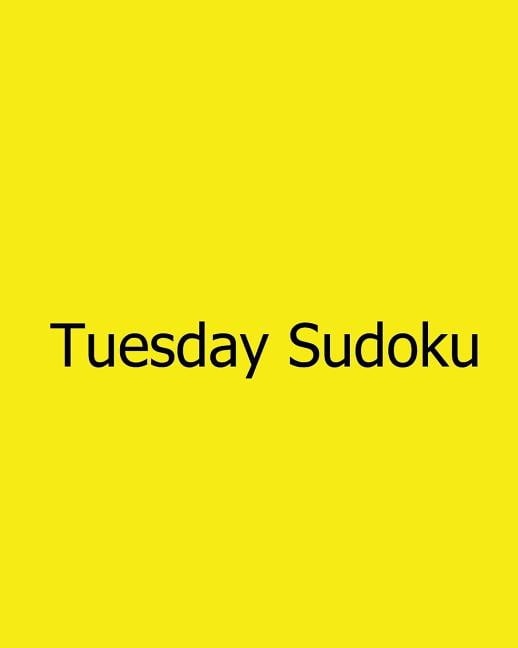 Tuesday Sudoku : Fun, Large Grid Sudoku Puzzles (Paperback)