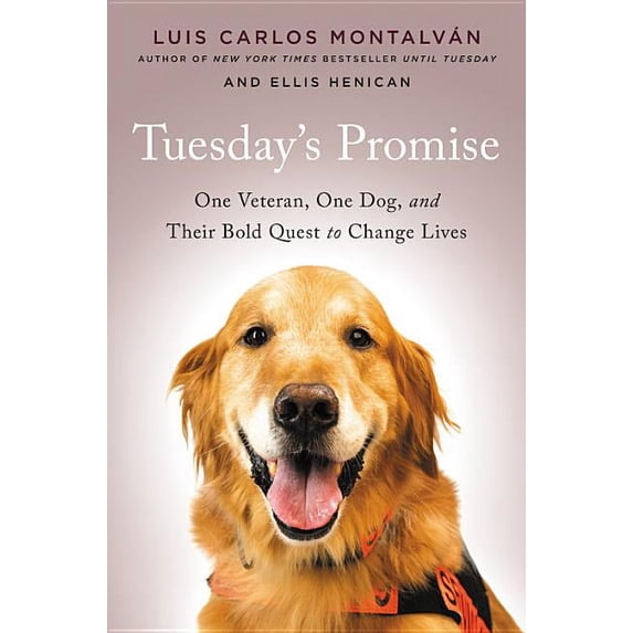 Tuesday's Promise: One Veteran, One Dog, and Their Bold Quest to Change Lives, (Hardcover)