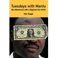 thumbnail image 1 of Tuesdays with Mantu : My Adventures with a Nigerian Con Artist (Paperback), 1 of 1