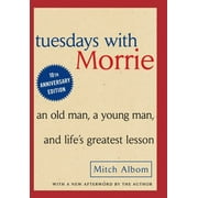 Tuesdays with Morrie : An Old Man, A Young Man and Life's Greatest Lesson (Hardcover)