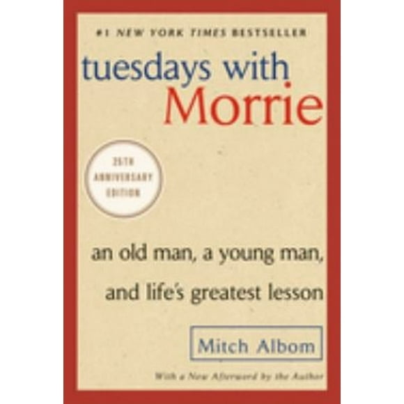 Pre-Owned Tuesdays with Morrie : An Old Man, a Young Man, and Life's Greatest Lesson, 25th Anniversary Edition (Paperback) 9780767905923