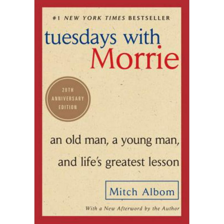 Mitch Albom: Tuesdays with Morrie: An Old Man, a Young Man