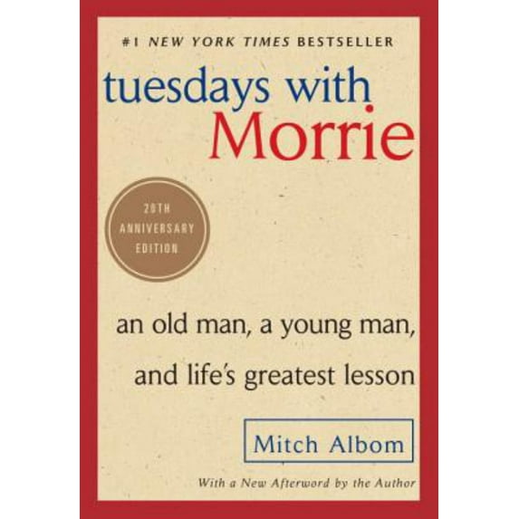 Mitch Albom: Tuesdays with Morrie: An Old Man, a Young Man, and Life's Greatest Lesson, 25th Anniversary Edition (Paperback)