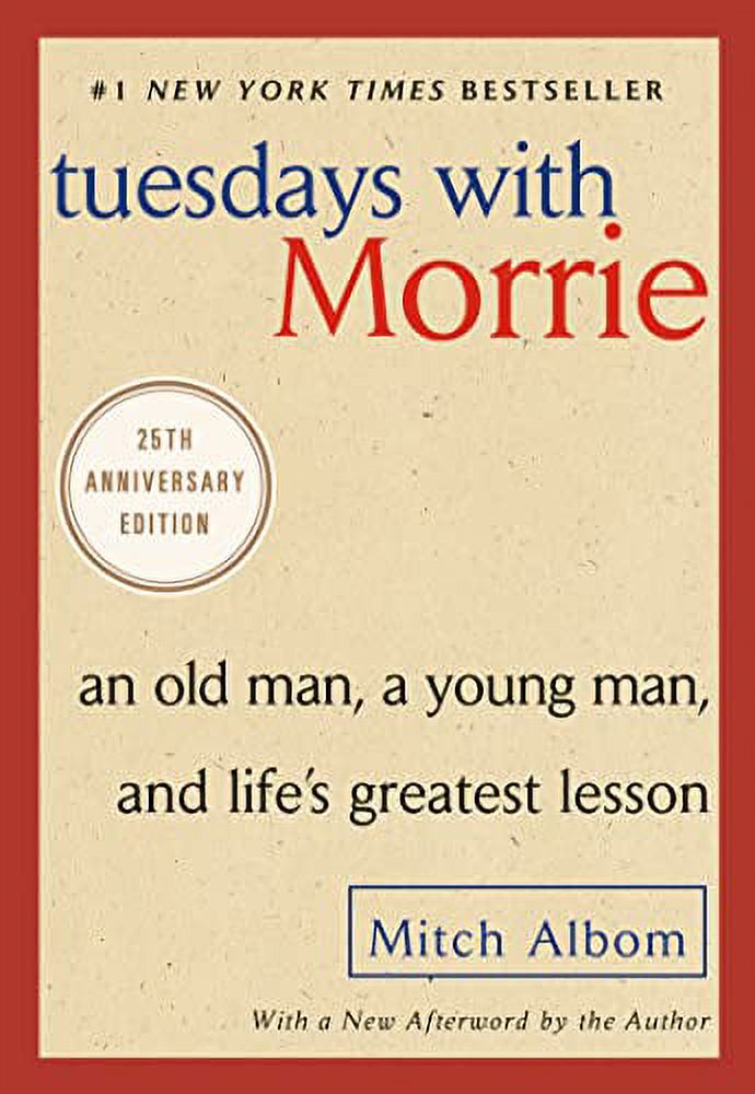 Tuesdays with Morrie : An Old Man, a Young Man, and Life's Greatest Lesson, 25th Anniversary Edition (Paperback) - image 1 of 1
