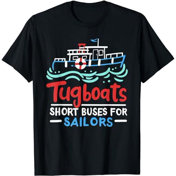 Tugboats Buses For Sailors Funny Tugboat Captain T-Shirt