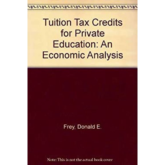 Pre-Owned Tuition Tax Credits for Private Education : An Economic Analysis 9780813818269
