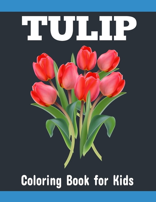Tulip Coloring Book for Kids: Funny, Easy and Activity Tulip Coloring Book (Paperback)