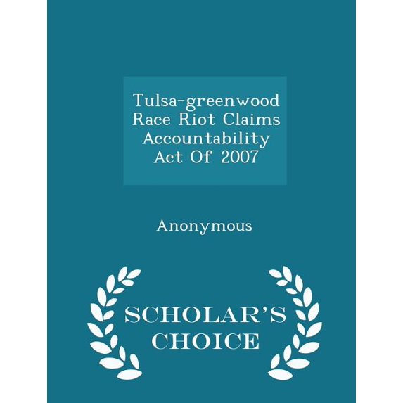 Tulsa-Greenwood Race Riot Claims Accountability Act of 2007 - Scholar's Choice Edition (Paperback)
