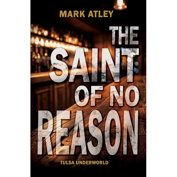 Tulsa Underworld The Saint of No Reason, Book 7, (Paperback)